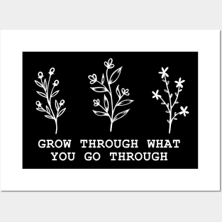 Grow Through What You Go Through Posters and Art